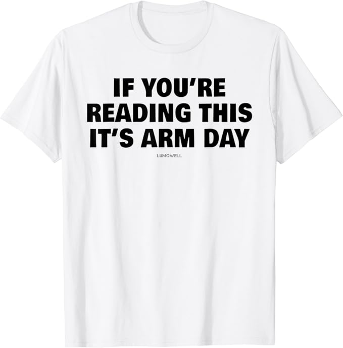 If You're Reading This It's Arm Day Funny Arm Workout Shirt TShirt Amazon.co.uk Fashion